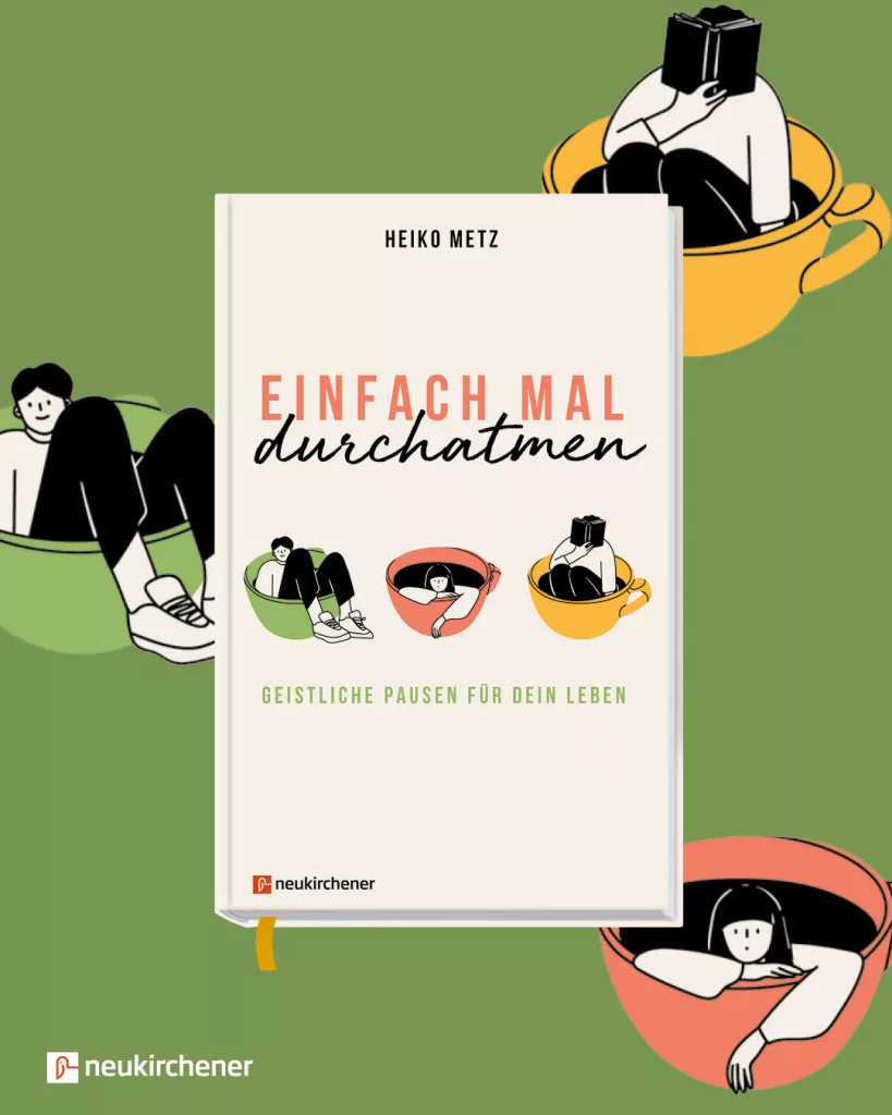 Einfach mal durchatmen. Geistliche Pausen für dein Leben - Heiko Metz